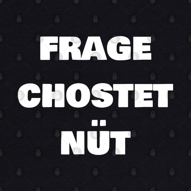 Frage Chostet Nüt by FromBerlinGift